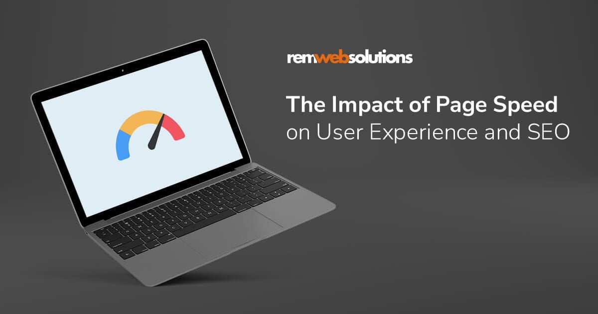 Laptop with page speed icon on the screen. "The Impact of Page Speed on User Experience and SEO" REM Web Solutions.